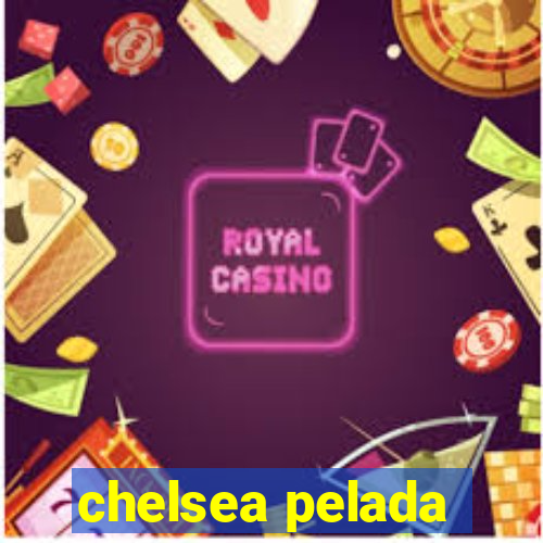 chelsea pelada